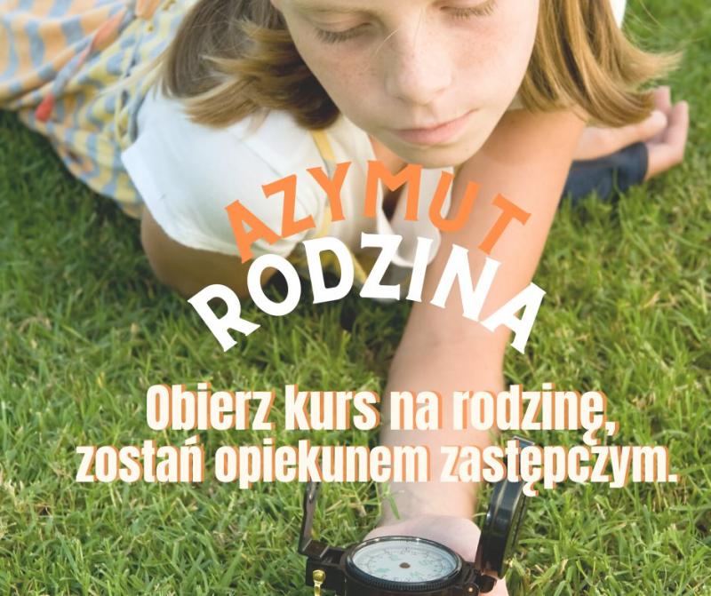 Azymut rodzina – obierz kurs na rodzinę, zostań opiekunem zastępczym